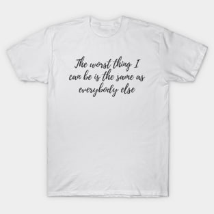 The Same as Everybody Else T-Shirt